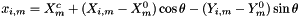 $ x_{i,m} = X^c_m + (X_{i,m} - X^0_m) \cos\theta - (Y_{i,m} - Y^0_m) \sin\theta $