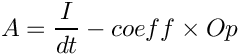 \[A=\frac{I}{dt} - coeff \times Op\]